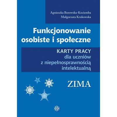 Funkcjonowanie osobiste i społeczne. Karty pracy dla uczniów z niepełnosprawnością intelektualną - ZIMA