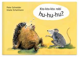 Kto-kto-kto robi hu-hu-hu?