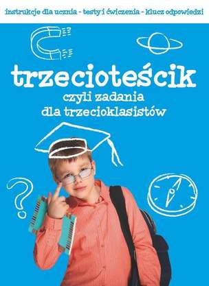 Trzecioteścik czyli zadania dla trzecioklasistów