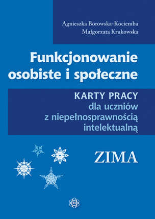 Funkcjonowanie osobiste i społeczne. Karty pracy dla uczniów z niepełnosprawnością intelektualną - ZIMA