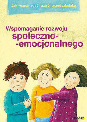 Jak wspomagać rozwój przedszkolaka. Wspomaganie rozwoju społeczno-emocjonalnego