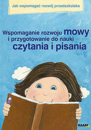 Jak wspomagać rozwój przedszkolaka. Wspomaganie rozwoju mowy i przygotowanie do nauki czytania i pisania