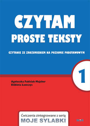 Czytam proste teksty. Czytanie ze zrozumieniem na poziomie podstawowym. Część I