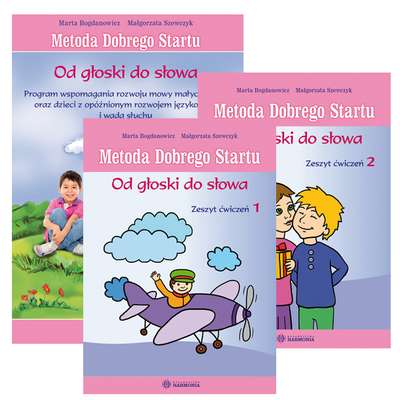 Metoda Dobrego Startu - Od głoski do słowa. Program wspomagania rozwoju małych dzieci oraz dzieci z opóźnionym rozwojem językowym i wadą słuchu