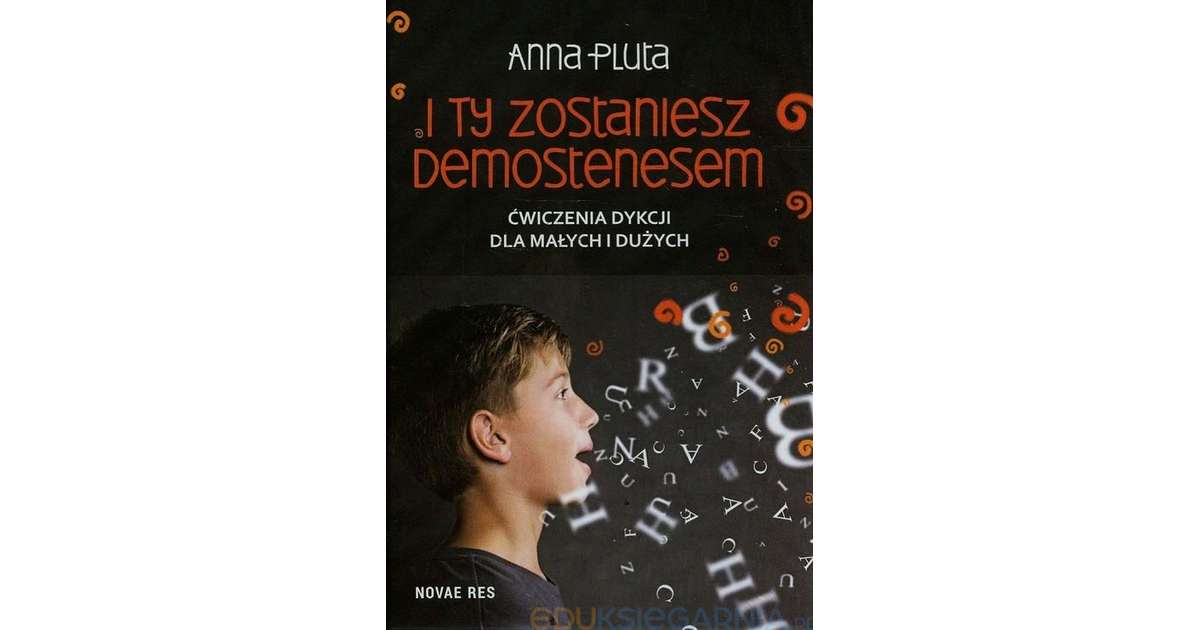 I ty zostaniesz Demostenesem. Ćwiczenia dykcji dla małych i dużych