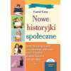 Nowe historyjki społeczne. Ponad 150 historyjek, które uczą umiejętności społecznych, dzieci z autyzmem, zespołem Aspergera i ich rówieśników