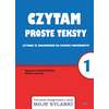 Czytam proste teksty. Czytanie ze zrozumieniem na poziomie podstawowym. Część I