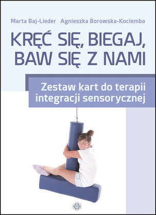 Kręć się, biegaj, baw się z nami - Zestaw kart do terapii integracji sensorycznej