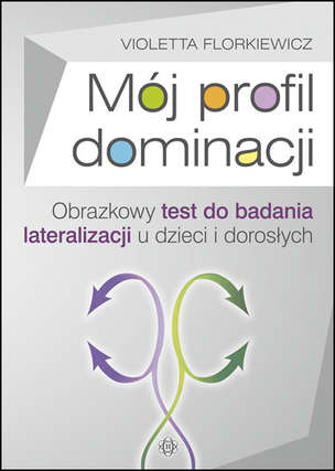 Mój profil dominacji - Obrazkowy test do badania lateralizacji u dzieci i dorosłych
