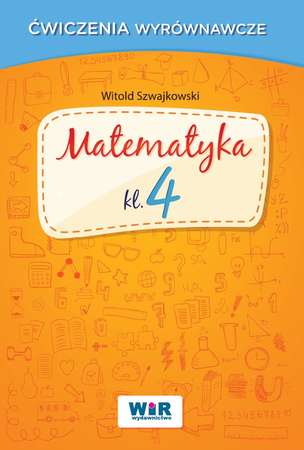Ćwiczenia wyrównawcze. Matematyka kl. 4
