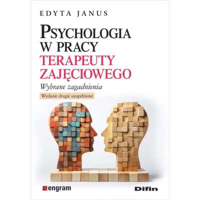 Psychologia w pracy terapeuty zajęciowego. Wybrane zagadnienia