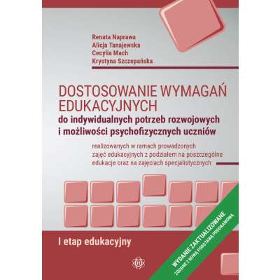 Dostosowanie wymagań edukacyjnych do indywidualnych potrzeb rozwojowych i możliwości psychofizycznych uczniów, realizowanych w ramach prowadzonych zajęć edukacyjnych z podziałem na poszczególne edukacje oraz na zajęciach specjalistycznych - I etap