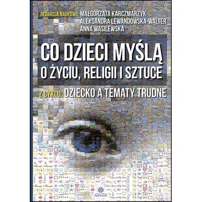 Co dzieci myślą o życiu, religii i sztuce