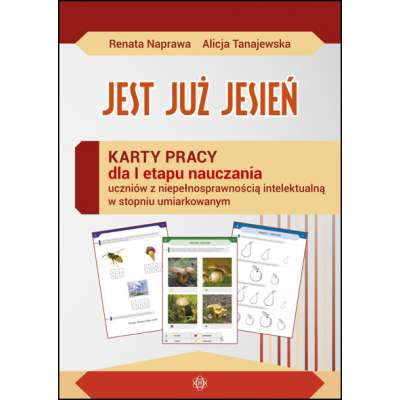 Jest już jesień. Karty pracy dla I etapu nauczania uczniów z niepełnosprawnością intelektualną w stopniu umiarkowanym