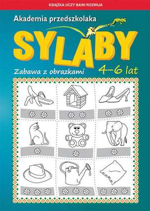 Akademia przedszkolaka. Sylaby. Zabawy z obrazkami (4-6 lat)