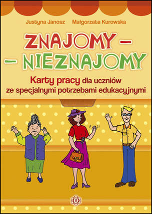 Znajomy - Nieznajomy. Karty pracy dla uczniów ze specjalnymi potrzebami edukacyjnymi