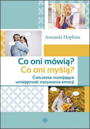Co oni mówią? Co oni myślą? Ćwiczenia rozwijające umiejętność nazywania emocji