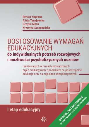 Dostosowanie wymagań edukacyjnych do indywidualnych potrzeb rozwojowych i możliwości psychofizycznych uczniów, realizowanych w ramach prowadzonych zajęć edukacyjnych z podziałem na poszczególne edukacje oraz na zajęciach specjalistycznych - I etap