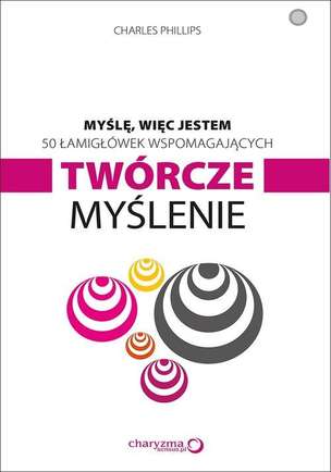 Myślę, więc jestem. 50 łamigłówek wspomagających twórcze myślenie