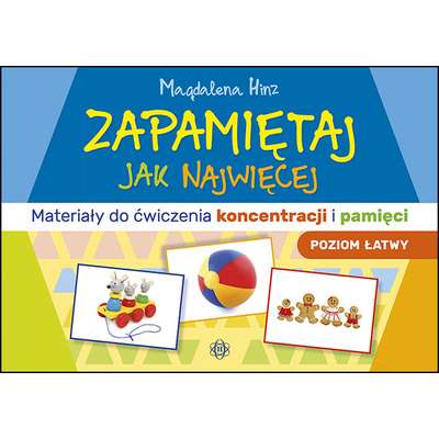 Zapamiętaj jak najwięcej. Materiały do ćwiczenia koncentracji i pamięci (poziom łatwy)