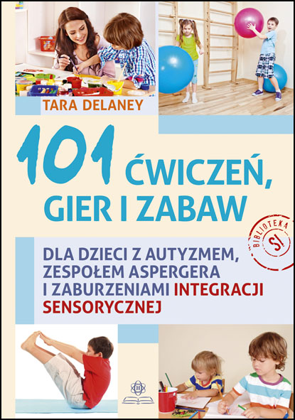 101 Cwiczen Gier I Zabaw Dla Dzieci Z Autyzmem Zespolem