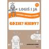 LOGIŚ I JA. Ćwiczenia logicznego myślenia. GDZIE? KIEDY?