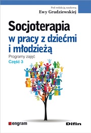 Socjoterapia w pracy z dziećmi i młodzieżą. Programy zajęć. Część 2 (1)