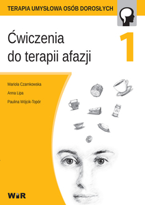 Terapia umysłowa osób dorosłych. Ćwiczenia do terapii afazji. Część 1
