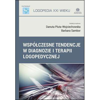 Współczesne tendencje w diagnozie i terapii logopedycznej