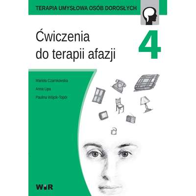 Terapia umysłowa osób dorosłych. Ćwiczenia do terapii afazji. Część 4