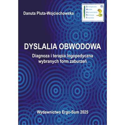 Dyslalia obwodowa. Diagnoza i terapia logopedyczna wybranych form zaburzeń