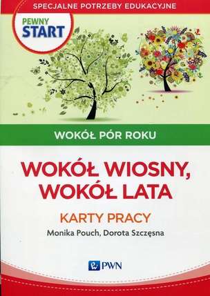 Pewny Start. Wokół pór roku. Wokół wiosny, wokół lata. Karty pracy