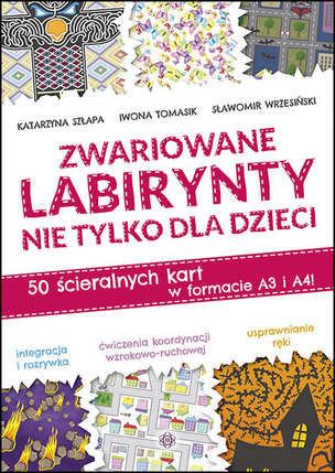Zwariowane labirynty nie tylko dla dzieci. 50 ścieralnych kart w formacie A3 i A4!