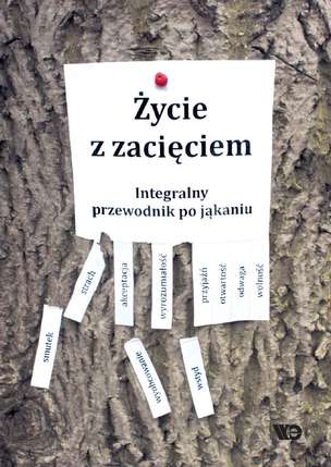 Życie z zacięciem. Integralny przewodnik po jąkaniu