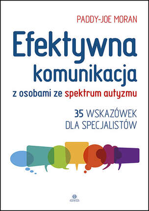 Efektywna komunikacja z osobami ze spektrum autyzmu. 35 wskazówek dla specjalistów