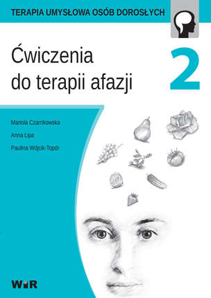 Terapia umysłowa osób dorosłych. Ćwiczenia do terapii afazji. Część 2