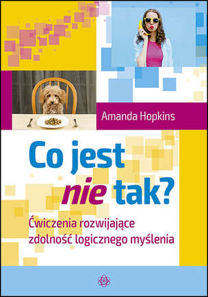 Co jest nie tak? Ćwiczenia rozwijające zdolność logicznego myślenia