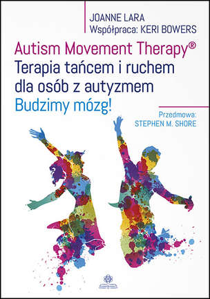 Autism Movement Therapy. Terapia tańcem i ruchem dla osób z autyzmem. Budzimy mózg!
