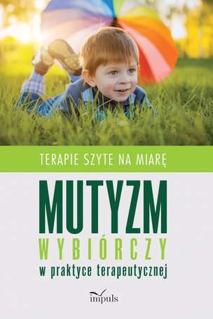 Mutyzm wybiórczy w praktyce terapeutycznej.Terapie szyte na miarę