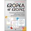 Kropka w kropkę. Ćwiczenia grafomotoryczne doskonalące funkcje percepcyjno-motoryczne