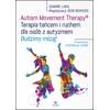 Autism Movement Therapy. Terapia tańcem i ruchem dla osób z autyzmem. Budzimy mózg!
