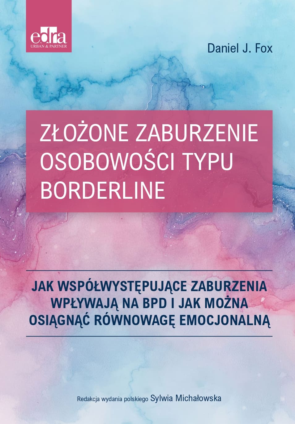 Złożone zaburzenie osobowości typu borderline. Jak współwystępujące zaburzenia wpływają na BPD i jak można uzyskać równowagę emocjonalną